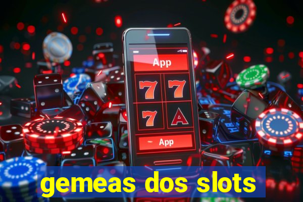 gemeas dos slots